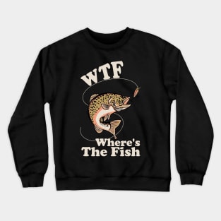 WTF Where's The Fish Funny Fishing Crewneck Sweatshirt